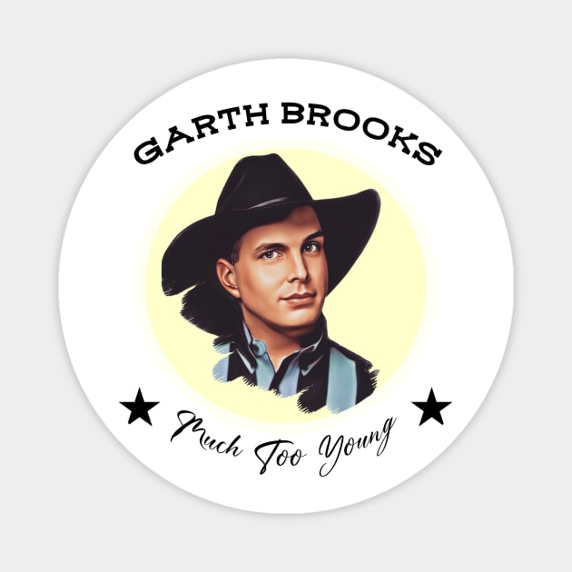 Garth Brooks Much Too Young Vintage Style Magnet by Low Places